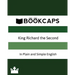 King Richard the Second In Plain and Simple English (A Modern Translation and the Original Version)