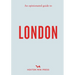 An Opinionated Guide to London