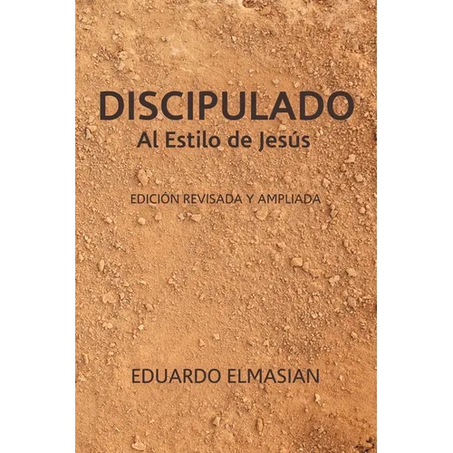DISCIPULADO Al Estilo de Jesús: Edición Revisada y Ampliada
