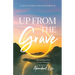 Up from the Grave: Breaking Free from Trauma to Live an Abundant Life