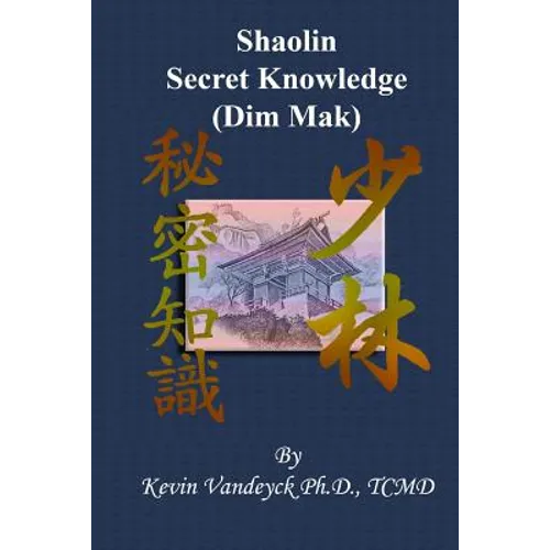 The Secret Knowledge of Shaolin - Dim Mak