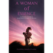 A Woman of Essence: A Christian Guide to Godly Relationships for Women