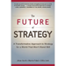 The Future of Strategy: A Transformative Approach to Strategy for a World That Won't Stand Still