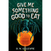 Give Me Something Good to Eat