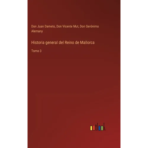 Historia general del Reino de Mallorca: Tomo 3