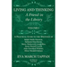 Living and Thinking - A Friend in the Library: Volume I - A Practical Guide to the Writings of Ralph Waldo Emerson, Nathaniel Hawthorne, Henry Wadswor