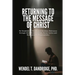 Returning to the Message of Christ: Re-Establishing Church and Christian Relevancy through Christ Consciousness, Social Justice and Humanitarian Respo