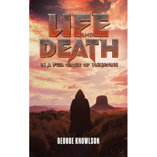 Life and Death Is a Full Circle of Unknown