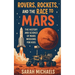 Rovers, Rockets, and the Race to Mars: The History and Science of Mars Missions for Kids