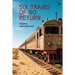 Six Trains of No Return