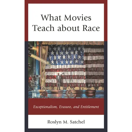 What Movies Teach about Race: Exceptionalism, Erasure, and Entitlement