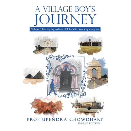 A Village Boy's Journey: Volume 1: Journey begins from childhood to becoming a surgeon