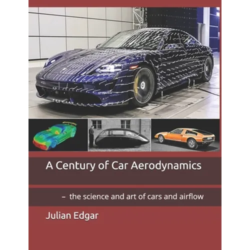 A Century of Car Aerodynamics: - the science and art of cars and airflow