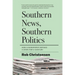 Southern News, Southern Politics: How a Newspaper Defined a State for a Century