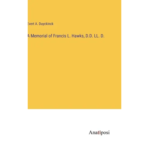 A Memorial of Francis L. Hawks, D.D. LL. D.