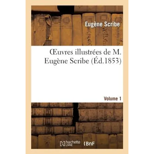 Oeuvres Illustrées de M. Eugène Scribe, Vol. 1