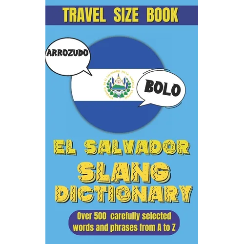 El Salvador Slang Dictionary: Your Fun and Easy Guide to Speaking Salvadoran Spanish