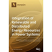 Integration of Renewable and Distributed Energy Resources in Power Systems