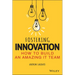 Fostering Innovation: How to Build an Amazing It Team