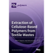 Extraction of Cellulose-Based Polymers from Textile Wastes