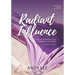 Radiant Influence: How an ordinary girl changed the world - a study of Esther