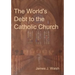 The World's Debt to the Catholic Church