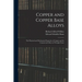 Copper and Copper Base Alloys: the Physical and Mechanical Properties of Copper and Its Commercial Alloys in Wrought Form
