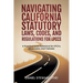 Navigating California Statutory Laws, Codes, and Regulations for LPCCs: A Practical Desk Reference for LPCCs, Associates, and Trainees