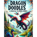 Dragon Doodles: A Magical Coloring Journey: Coloring Book
