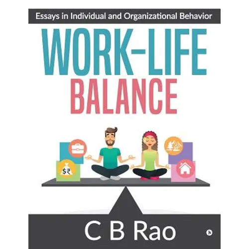 Work-Life Balance: Essays in Individual and Organizational Behavior