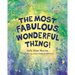 The Most Fabulous, Wonderful Thing