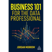 Business 101 for the Data Professional: What You Need to Know to Succeed in Business