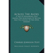 Across The Andes: A Tale Of Wandering Days Among The Mountains Of Bolivia And The Jungles Of The Upper Amazon