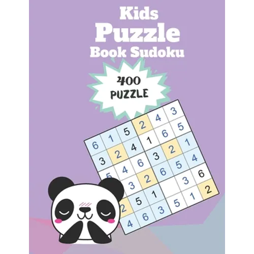 Kids Puzzle Book Sudoku: Easy Sudoku for Kids Ages 8-10 - 8.5 x 11 Inches 400 Puzzles To Improve Logic and Critical Thinking Skills of Your Kid