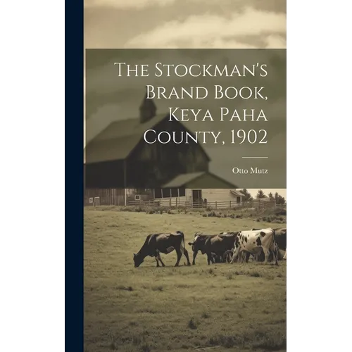 The Stockman's Brand Book, Keya Paha County, 1902