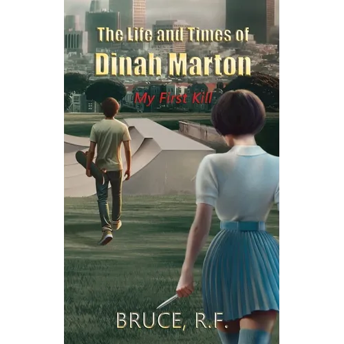 The Life and Times of Dinah Marton: My First Kill
