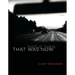 That Was Now, This Is Then: Poems