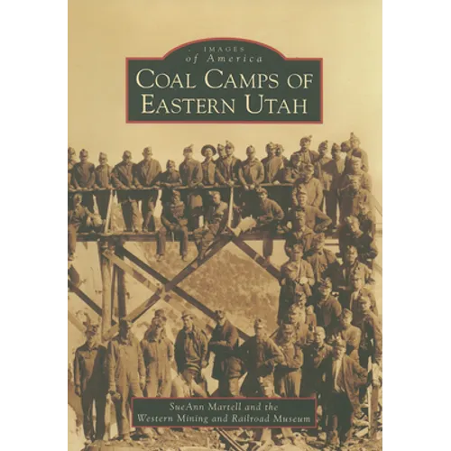Coal Camps of Eastern Utah