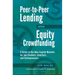 Peer-to-Peer Lending and Equity Crowdfunding: A Guide to the New Capital Markets for Job Creators, Investors, and Entrepreneurs