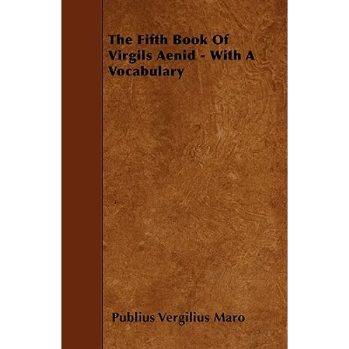 The Fifth Book Of Virgils Aenid - With A Vocabulary