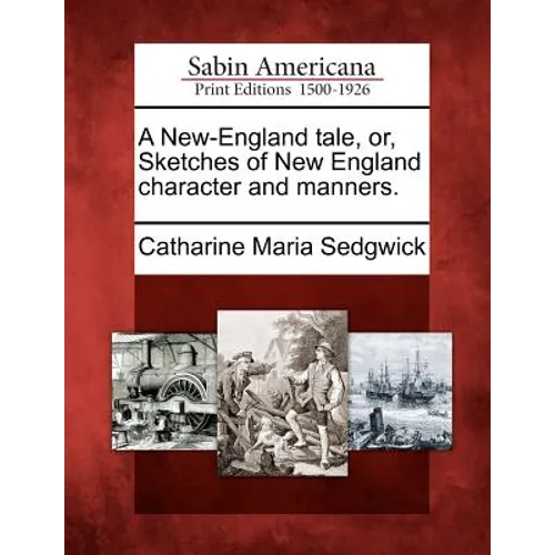 A New-England Tale, Or, Sketches of New England Character and Manners.