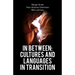 In Between: Cultures and Languages in Transition