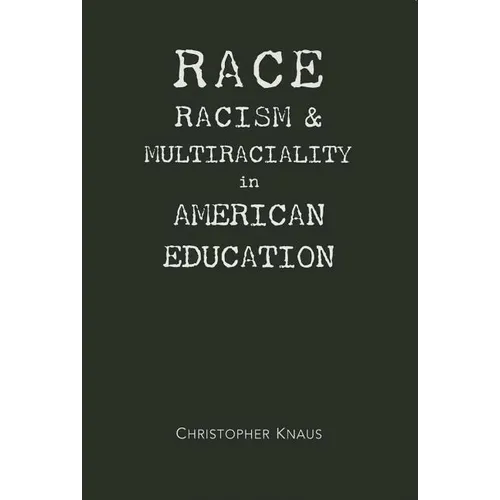 Race, Racism, and Multiraciality in American Education