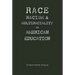 Race, Racism, and Multiraciality in American Education