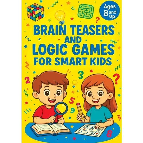 Brain Teasers and Logic Games for Smart Kids: Critical Thinking Activities, Creative Problem Solving, Mazes, Spot the Difference and Fun Challenges fo - Paperback