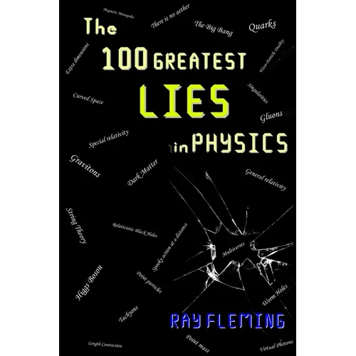 The 100 Greatest Lies in Physics