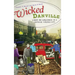 Wicked Danville: Liquor and Lawlessness in a Southside Virginia City