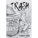 Trash: A Survivor's Journey Though Trauma, Abuse, and Healing