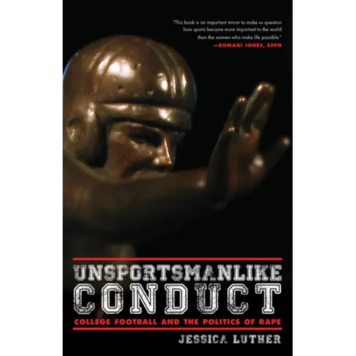 Unsportsmanlike Conduct: College Football and the Politics of Rape