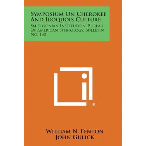 Symposium on Cherokee and Iroquois Culture: Smithsonian Institution, Bureau of American Ethnology, Bulletin No. 180